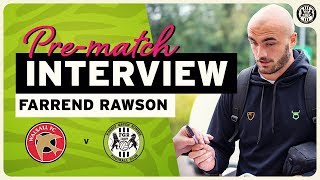 PREVIEW  Farrend Rawson pre Walsall [upl. by Catton]