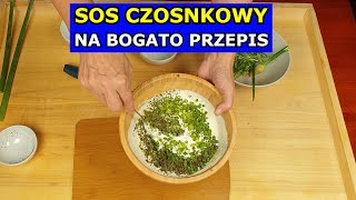 Sos Czosnkowy NA BOGATO i PROSTY PRZEPIS na Pyszny Sos Czosnkowy Jak Zrobić Sos Kuchnia Ogrodnika [upl. by Esille]