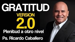 Predicas Cristianas  GRATITUD 20  Plenitud a otro Nivel  Pastor Ricardo Caballero [upl. by Eizus]