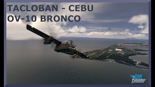 Tacloban RPVA to Cebu RPVM  OV10 Bronco  MSFS [upl. by Ioyal631]