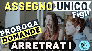 ⚠️ ASSEGNO UNICO FIGLI 👉 PROROGA DOMANDA PER GLI ARRETRATI 💸 👀 [upl. by Alehc]