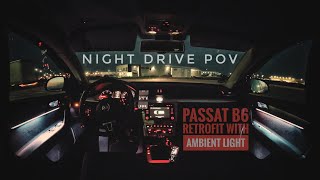 VW Passat B6 B7 with interior ambient light retrofit  Night drive POV II [upl. by Nivag931]