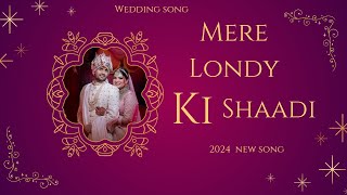 Mere Londy Ki Shaadi HaiNew Wedding Song2024Fun Shaadi sonh [upl. by Notxarb]