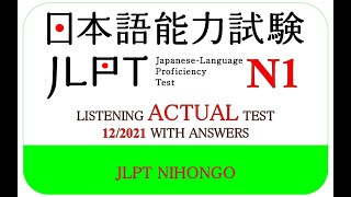 JLPT N1 LISTENING ACTUAL TEST 122021 WITH ANSWERS [upl. by Ahsaele733]