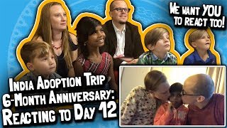 Our India Adoption Trip 6Month Anniversary Entire Family REACT to the DAY 12 Vlog June 4 2018 [upl. by Cynthie]