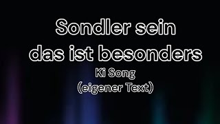 Sondler sein das ist besonders Ki generierter Song mit eigenem Text [upl. by Mandell]