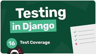 Testing in Django Tutorial 16  Test Coverage [upl. by Carly]