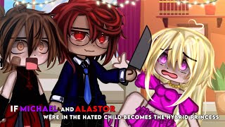 If Micheal Afton and Alastor were in Hated Child Becomes the Hybrid Prince Gacha Club [upl. by Joiner]