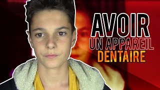 AVOIR UN APPAREIL DENTAIRE 2 [upl. by Christa]