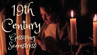 ASMR  19th Century Gossiping Seamstress [upl. by Camden]