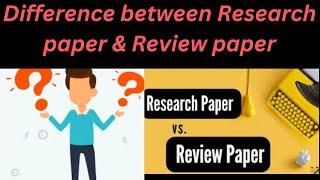 What is difference between Research paper amp Review paper  Basic Difference [upl. by Mihcaoj739]