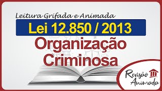 Organização Criminosa  Leitura da Lei 12 850 de 2013  Grifada  Completa  Atualizada [upl. by Nevets]