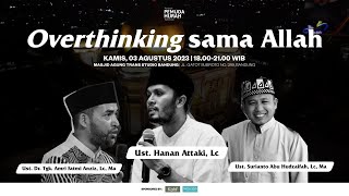 Overthinking sama Allah  Ust Hanan Attaki Ust DR Amri Fatmi Anziz Ust Surianto Abu Hudzaifah [upl. by Hermes74]