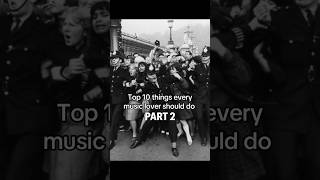 Top 10 Things Every Music Lover Should Do  Part 2 [upl. by Kcirednek]