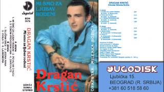 Dragan Krstic  Mi smo za ljubav rodjeni  Audio 1991 [upl. by Yednil]