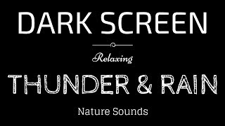 THUNDER and RAIN Sounds for Sleeping BLACK SCREEN  Sleep and Relaxation  Dark Screen Nature Sounds [upl. by Ailegnave]