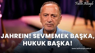 Fatih Altaylı yorumluyor Jahrein Sevmemek başka hukuk başka [upl. by Fryd510]