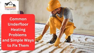 Common Underfloor Heating Problems and Simple Ways to Fix Them [upl. by Fulmer]