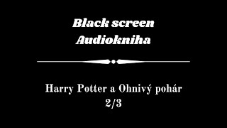 Harry Potter  Audiokniha  Ohnivý pohár 23  Dark Screen [upl. by Elwood248]