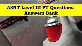 ASNT Penetrant Testing PT Level III Questions answers mock exams bank [upl. by Novikoff243]