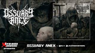 OSSUARY ANEX  Holy Blasphemition 2018 Full Album [upl. by Cower]