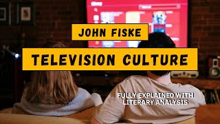 John Fiske Television Culture Summary Explained with Literary Analysis [upl. by Vlad]