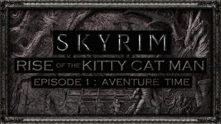 Skyrim  Rise of the Kitty Cat Man  Episode One [upl. by Adnicul752]