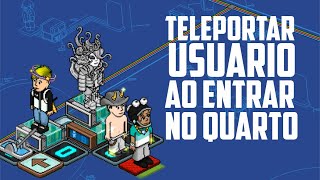 TELEPORTAR USUARIO QUANDO ENTRA NO QUARTO HABBO TUTORIAL ESCOLINHA WIRED AULA01 [upl. by Awram]