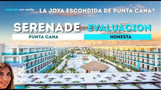 SERENADE PUNTA CANA  EL MEJOR SECRETO DE PUNTA CANA 🌴☀️  EVALUACION HONESTA [upl. by Awuhsoj]