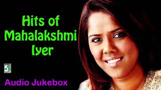 Mahalakshmi Iyer Super Hit Collection  Audio Jukebox [upl. by Eirollam]