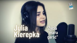 Julia Kierepka  Życia mała garść cover [upl. by Grenville]