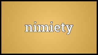 Nimiety Meaning [upl. by Hussey]