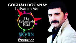 GÖKHAN DOĞANAY İHTİYACIM VAR [upl. by Iraj166]