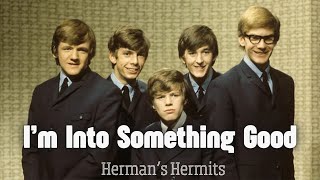 Hermans Hermits  Im Into Something Good ♫  1964 💃💃 [upl. by Braca661]