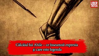 Călcâiul lui Ahile – ce înseamnă expresia și care este legenda [upl. by Sondra]