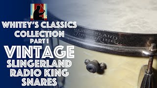 Whiteys Classics Collection  Part 1 Vintage Slingerland Radio King Snare Drums [upl. by Kremer]