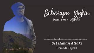 Seberapa Yakin Kamu Sama Allah  Ust Hanan Attaki LC [upl. by Riella]