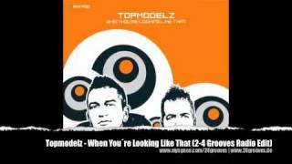 Topmodelz  When You Looking Like That 24 Grooves Radio Mix [upl. by Tremain]