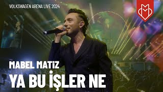 Mabel Matiz  Ya Bu İşler Ne Volkswagen Arena Live 2024 [upl. by Llevrac244]