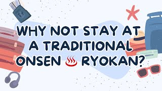 【ONSEN♨️✨RYOKAN】WHY NOT STAY AT A TRADITIONAL ONSEN RYOKAN [upl. by Namruht]