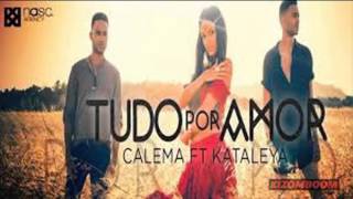 Calema Feat Kataleya Tudo Por Amor 2015 [upl. by Bonny]