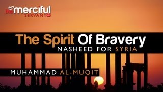 The Spirit Of Bravery  Muhammad alMuqit [upl. by Htebizile]