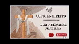 en directo de Iglesia de burgos filadelfia [upl. by Yentrac]