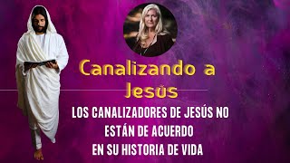 LOS CANALIZADORES DE JESÚS NO ESTÁN DE ACUERDO EN SU HISTORIA DE VIDA – CANALIZANDO A JESÚS [upl. by Eniamirt]