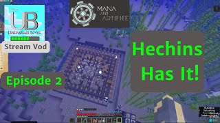 E2  Hechins Has It  Minecraft Modded Mana and Artifice  Stream Vod [upl. by Yrocej]