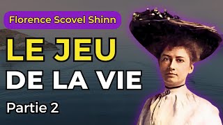 Florence Scovel Shinn  Le Jeu de la Vie  Partie 2 Livre audio français avec commentaires [upl. by Atselec611]