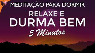 Meditação Guiada para DORMIR BEM 5 MINUTOS [upl. by Gnat]