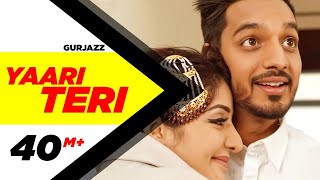 Yaari Teri Full Song  Gurjazz FeatSonia Mann  Teji Sandhu  Latest Punjabi Songs2017 [upl. by Ebeohp]