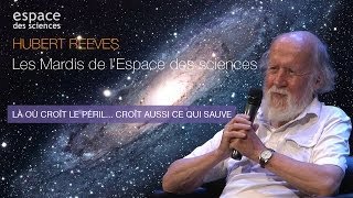 🌱 Hubert Reeves Là où croît le péril Croît aussi ce qui sauve [upl. by Wallas893]