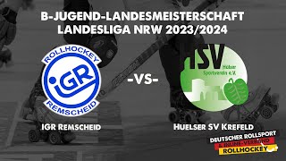 IGR Remscheid vs Hülser SV Krefeld  LandesmeisterschaftLandesliga NRW BJugend 20232024 [upl. by Pammie930]